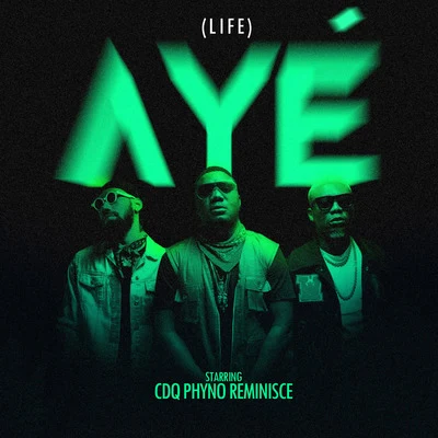 CDQ/Reminisce/Phyno Aye (Life)