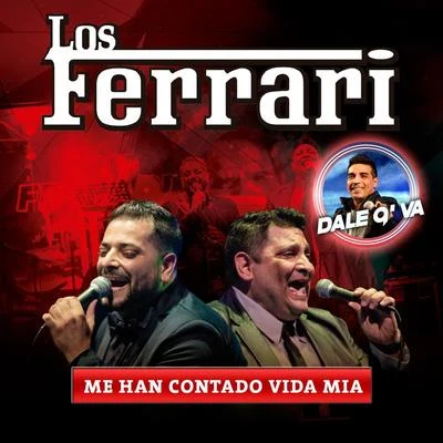 Los Ferrari/Dale Q&#x27; Va Me Han Contado Vida Mia