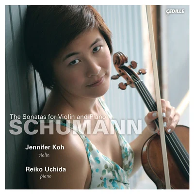 Jennifer Koh SCHUMANN: Violin Sonatas Nos. 1-3