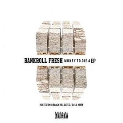 Bankroll Fresh Money To Die 4