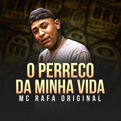 Mc Rafa Original O Perreco da Minha Vida