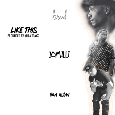 San Quinn/10Milli/Breed/Dela The Fella Like This