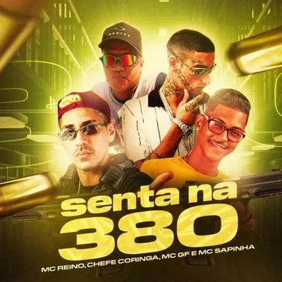 MC GF/MC Reino/Chefe Coringa Senta na 380 (feat. Mc Sapinha)