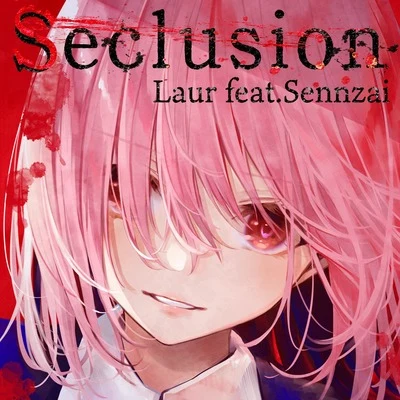 Laur/Sennzai Seclusion (feat. Sennzai)