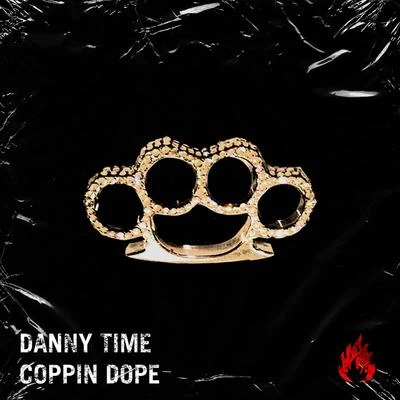 Danny Time Coppin Dope