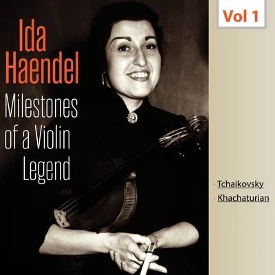 Ida Haendel Milestones of a Violin Legend - Ida Haendel, Vol. 1