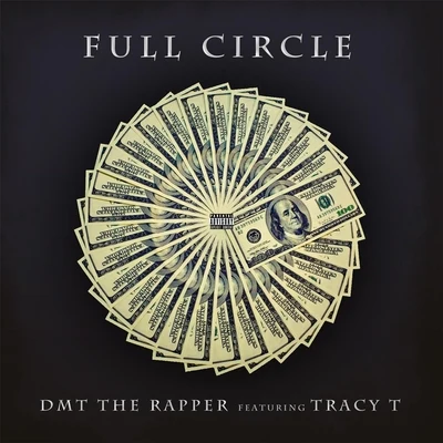 DMT the Rapper/Tracy T Full Circle (Radio Edit) [feat. Tracy T]