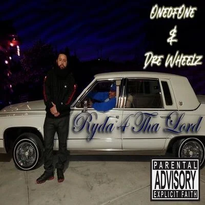 Oneofone Ryda 4 Tha Lord (feat. Dre Wheelz)