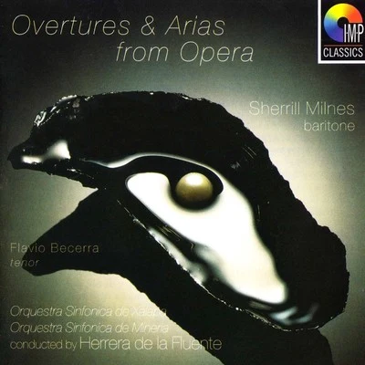 Orquesta Sinfonica de Xalapa/Sherrill Milnes/Herrera de la Fuente/Orquestra Sinfonica de Mineria/Flavio Becerra Overtures & Arias From Opera