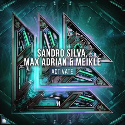 Sandro Silva/Max Adrian/Meikle Activate