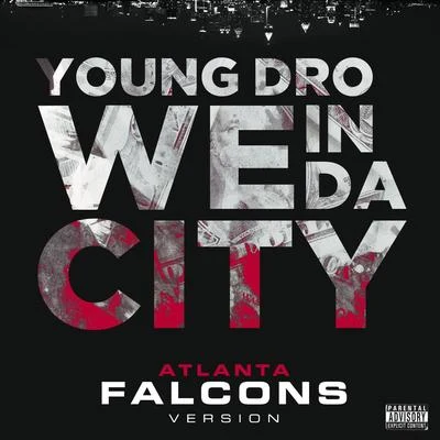 Young Dro We In Da City (Atlanta Falcons Version) - Single