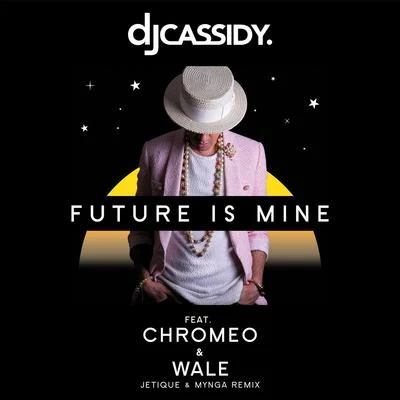 DJ Cassidy Future Is Mine