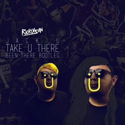 Rickyxsan Take U There (Rickyxsan's Been There Bootleg)