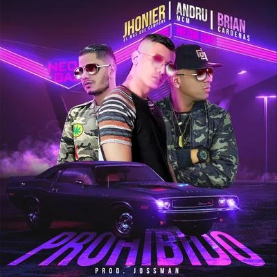 Jhonier El Mas Que Compone/Brian Cardenas/Andru Mcm Prohibido (feat. Jhonier el Mas Que Compone & Brian Cardenas)