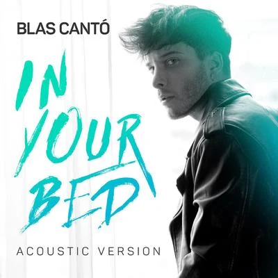 Blas Cantó In your Bed (Acoustic Version)