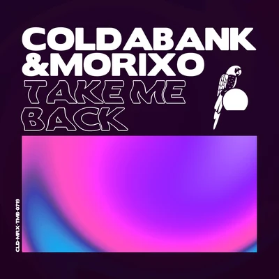 Morixo/Coldabank Take Me Back