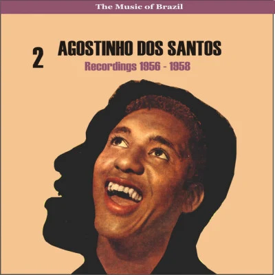 Agostinho Dos Santos The Music of BrazilAgostinho dos Santos, Vol. 2Recordings 1956 - 1958