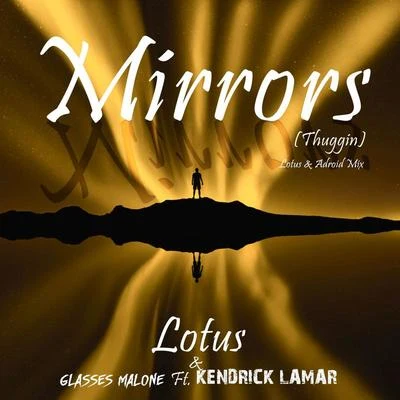 Kendrick Lamar/Lotus/ADroiD/Glasses Malone Mirrors (Thuggin) (Lotus & ADroiD Mix)