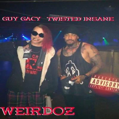 Guy Gacy/Twisted Insane Weirdoz