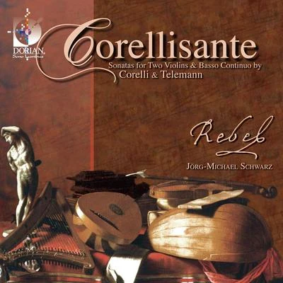 REBEL Chamber Music (Baroque) - CORELLI, A.TELEMANN, G.P. (Corellisante - Sonatas for 2 Violins and Basso Continuo) (Rebel)