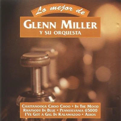 Glenn Miller Orchestra Lo Mejor de Glenn Miller y Su Orquesta