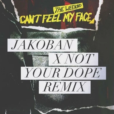 Jakoban Cant Feel My Face (Jakoban X Not Your **** Remix)