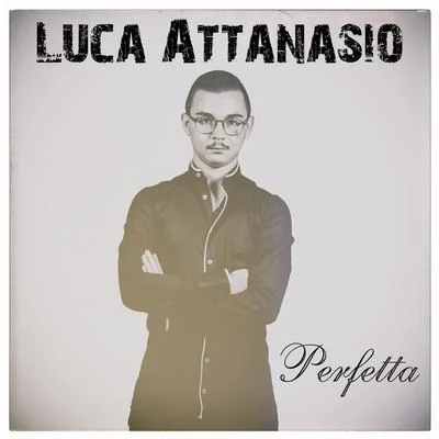 Luca Attanasio Perfetta