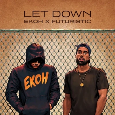 Futuristic/Ekoh Let Down