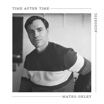 Mateo Oxley Time After Time (Acoustic)