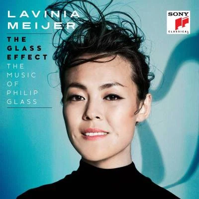 Lavinia Meijer The Glass Effect (The Music of Philip Glass & Others)