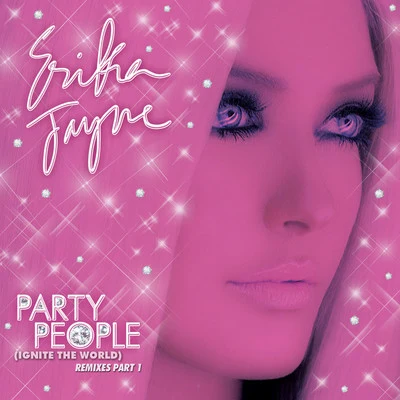 Erika Jayne Party People (Ignite the World) - The Remixes Part 1