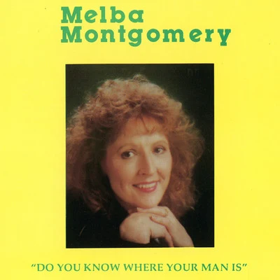 Melba Montgomery Do You Know Where Your Man Is