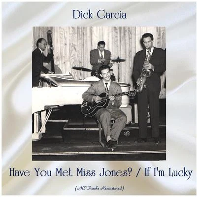 Dick Garcia/Terry Pollard/Gene Quill/Bill Evans Have You Met Miss Jones? - If Im Lucky (All Tracks Remastered)