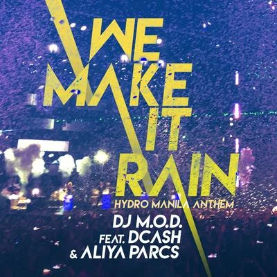 DJ M.O.D. We Make It Rain (feat. DCash and Aliya Parcs)