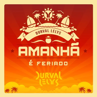 Durval Lelys Amanhã É Feriado