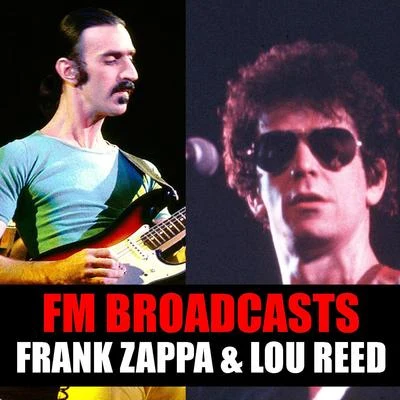 Frank Zappa/Lou Reed FM Broadcasts Frank Zappa & Lou Reed