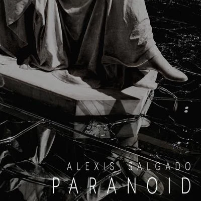 Alexis Salgado Paranoid