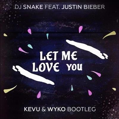 KEVU Let Me Love You (KEVU & WYKO Bootleg)