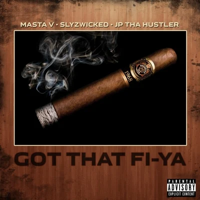 JP Tha Hustler/Masta V/Slyzwicked Got That Fi-Ya