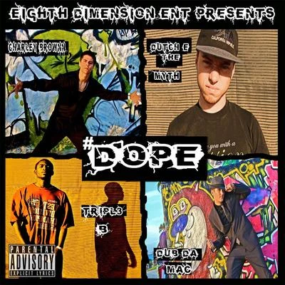 Charley Brownn/Dutch-E the Myth/Tripl3 B/Dub da Mac dope (feat. Charley Brownn, Tripl3 B Dub da Mac)