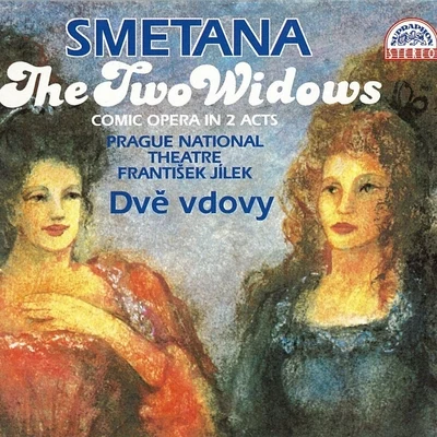 Nada Sormova/Zdeněk Švehla/Jiri Zahradnicek/Prague National Theatre Chorus/Prague National Theatre Orchestra/Milan Maly Smetana: The Two Widows. Comic Opera In 2 Acts