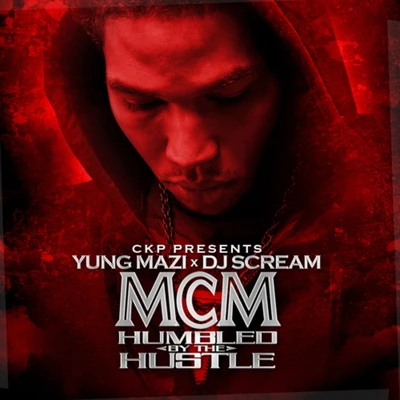 DJ Scream/Yung Mazi Humbled By The Hustle