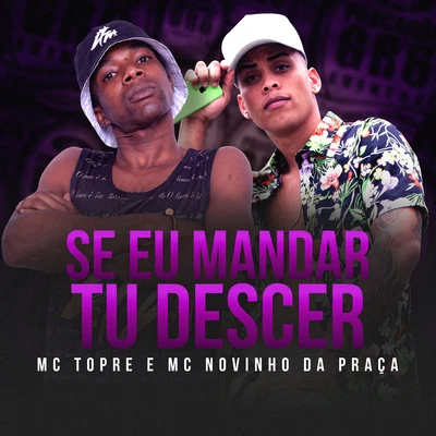 Mc Topre Se Eu Mandar Tu Descer