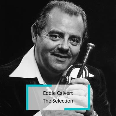 Eddie Calvert/Orchestra Eddie Calvert - The Selection