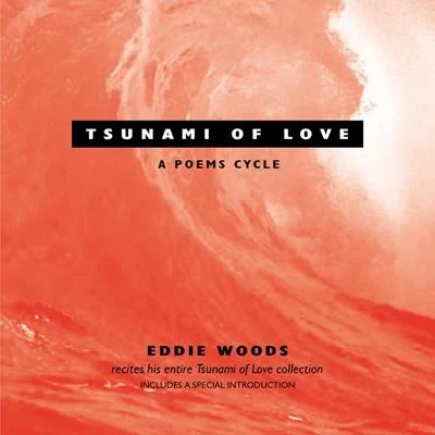 Eddie Woods Tsunami of Love: A Poems Cycle