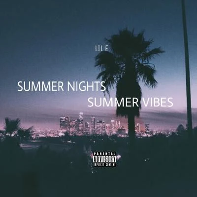 Lil E Summer NightsSummer Vibes