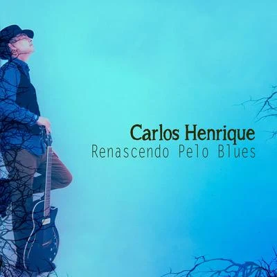 Carlos Henriquez Renascendo Pelo Blues