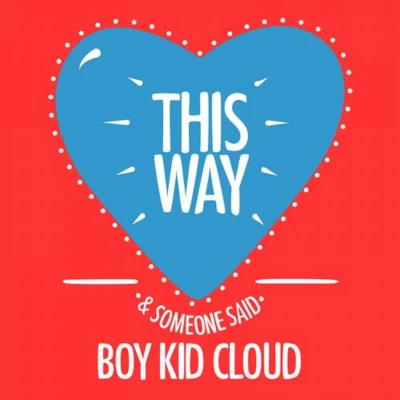 Boy Kid Cloud This WaySomeone Said