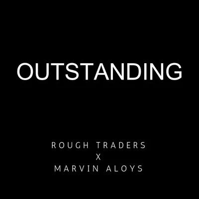 Rough Traders/Marvin Aloys Outstanding