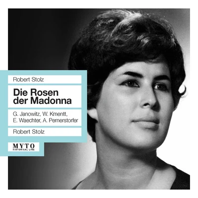 Robert Stolz STOLZ, R.: Rosen der Madonna (Die) [Opera] (Janowitz, Kmentt, Waechter, Pernerstorfer, Austrian Radio Symphony, Stolz) (1961)